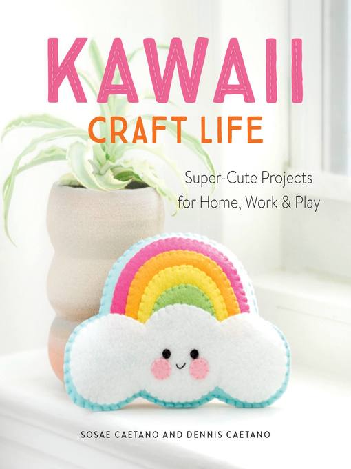 Title details for Kawaii Craft Life by Sosae Caetano - Available